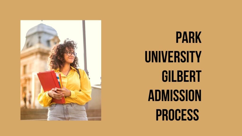 Park university gilbert Admission Process